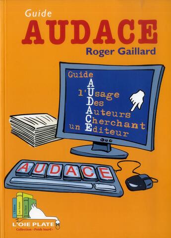 Couverture du livre « Audace » de Roger Gaillard aux éditions L'oie Plate