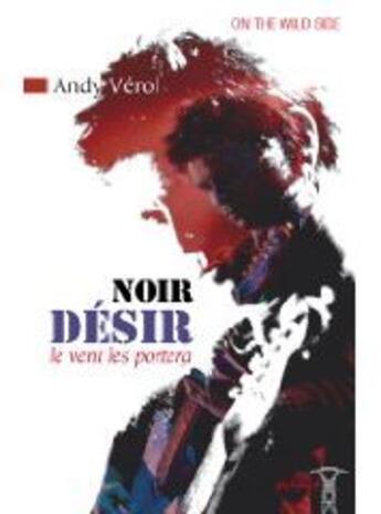 Couverture du livre « Noir Désir ; le vent les portera » de Andy Verol aux éditions Pimientos