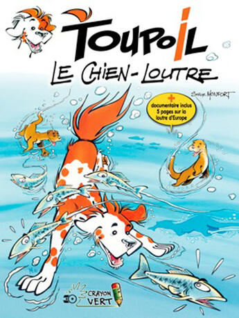 Couverture du livre « Toupoil Tome 1 : le chien-loutre » de Serge Monfort aux éditions Crayon Vert