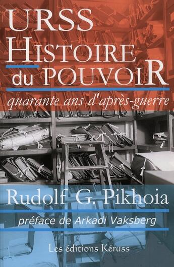 Couverture du livre « URSS, histoire du pouvoir ; quarante ans d'après guerre » de Rudolf G. Pikhoia aux éditions Keruss