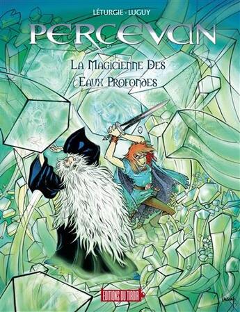 Couverture du livre « Percevan Tome 16 : la magicienne des eaux profondes » de Jean Leturgie et Philippe Luguy aux éditions Ediitons Du Tiroir