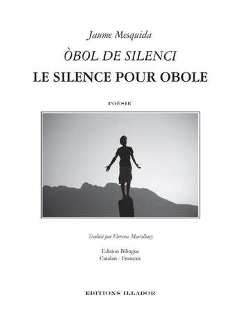 Couverture du livre « Obol de silenci ; le silence pour obole » de Jaume Mesquida aux éditions Illador