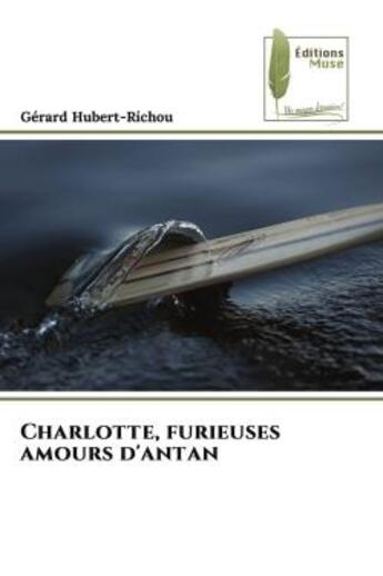 Couverture du livre « Charlotte, furieuses amours d'antan » de Gerard Hubert-Richou aux éditions Muse