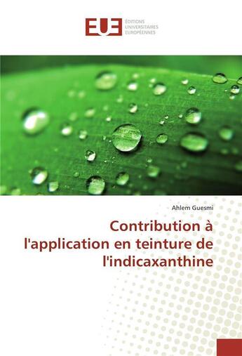 Couverture du livre « Contribution a l'application en teinture de l'indicaxanthine » de Guesmi-A aux éditions Editions Universitaires Europeennes