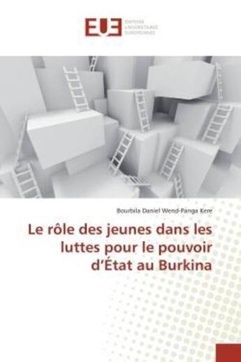 Couverture du livre « Le role des jeunes dans les luttes pour le pouvoir d'etat au burkina » de Kere B-P. aux éditions Editions Universitaires Europeennes