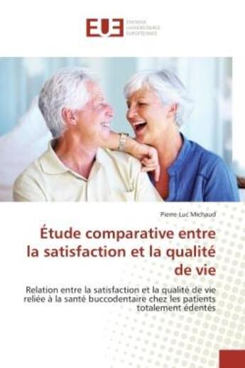 Couverture du livre « Étude comparative entre la satisfaction et la qualité de vie ; relation entre la satisfaction et la qualité de vie reliée à la santé buccodentaire chez les patients totalement édentés » de Pierre-Luc Michaud aux éditions Editions Universitaires Europeennes