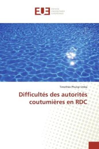 Couverture du livre « Difficultes des autorites coutumieres en RDC » de Umba aux éditions Editions Universitaires Europeennes