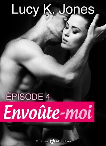 Couverture du livre « Envoûte-moi t.4 » de Lucy K. Jones aux éditions Editions Addictives