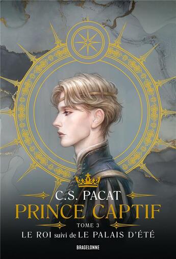 Couverture du livre « Prince captif Tome 3 : le roi : le palais d'été » de C. S. Pacat aux éditions Bragelonne