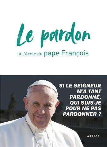 Couverture du livre « Le pardon à l'école du pape francois » de Francois aux éditions Artege