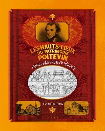 Couverture du livre « Les hauts-lieux du patrimoine poitevin sauvés par Prosper Mérimée » de Jean-Noel Deletang aux éditions Geste