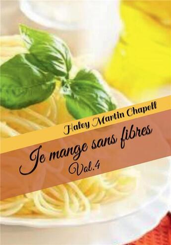 Couverture du livre « Je mange sans fibres Tome 4 » de Haley Martin Chapell aux éditions Kobo By Fnac