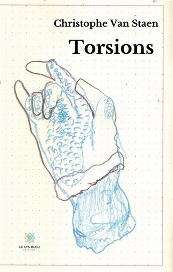 Couverture du livre « Torsions » de Christophe Van Staen aux éditions Le Lys Bleu