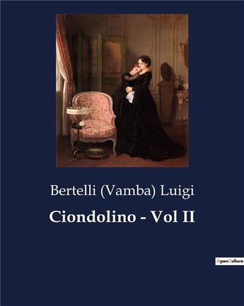 Couverture du livre « Ciondolino - Vol II » de Luigi B (. aux éditions Culturea