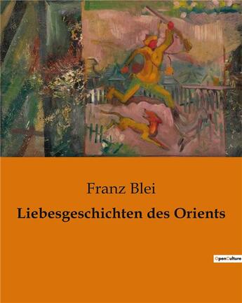 Couverture du livre « Liebesgeschichten des Orients » de Blei Franz aux éditions Culturea