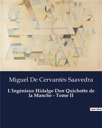 Couverture du livre « L'Ingénieux Hidalgo Don Quichotte de la Manche - Tome II : Un roman de Miguel De Cervantès Saavedra » de Miguel De Cervantes Saavedra aux éditions Culturea