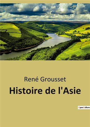 Couverture du livre « Histoire de l'asie » de René Grousset aux éditions Culturea