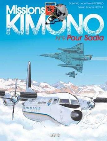 Couverture du livre « Missions Kimono Tome 9 : pour Sadia » de Jean-Yves Brouard et Francis Nicole aux éditions Jyb Aventures