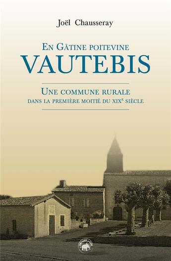 Couverture du livre « Vautebis : en Gâtine poitevine » de Joel Chausseray aux éditions Geste