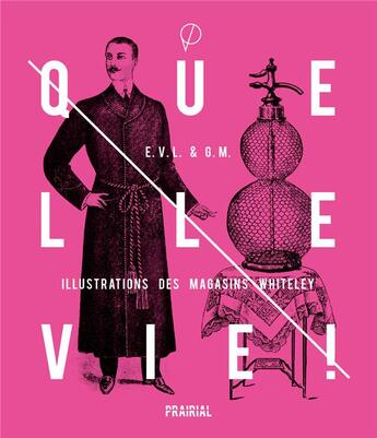 Couverture du livre « Quelle vie ! » de E.V.L. et G.M. et Magasins Whiteley aux éditions Prairial