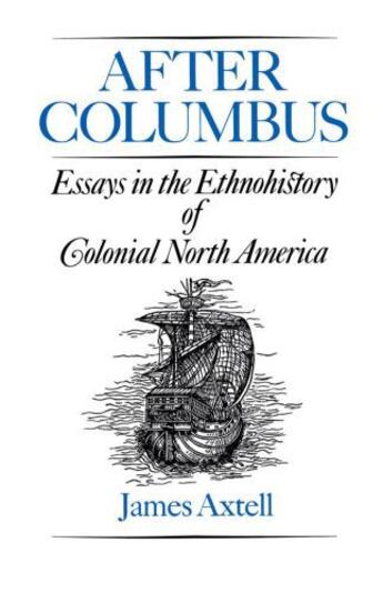 Couverture du livre « After Columbus: Essays in the Ethnohistory of Colonial North America » de Axtell James aux éditions Oxford University Press Usa