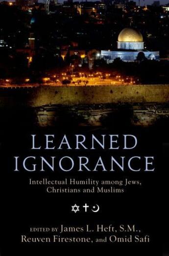 Couverture du livre « Learned Ignorance: Intellectual Humility among Jews, Christians and Mu » de James L Heft aux éditions Oxford University Press Usa