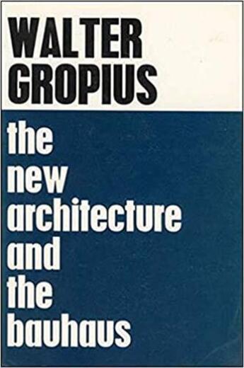 Couverture du livre « Walter gropius the new architecture and the bauhaus » de Walter Gropius aux éditions Mit Press