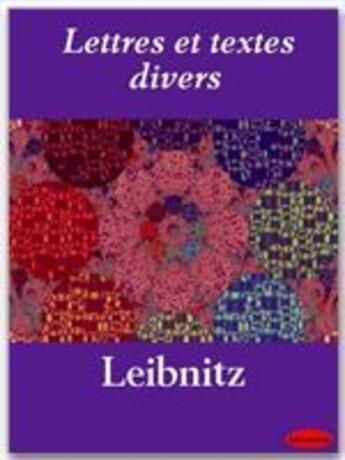 Couverture du livre « Lettres et textes divers » de Gottfried Wilhelm Leibniz aux éditions Ebookslib