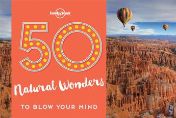 Couverture du livre « 50 natural wonders to blow your mind (édition 2017) » de Collectif Lonely Planet aux éditions Lonely Planet France