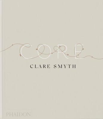 Couverture du livre « Core » de Clare Smyth aux éditions Phaidon Press