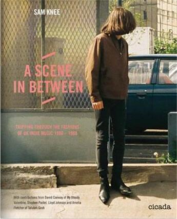 Couverture du livre « A scene in between - fashion and independent music in the uk 1983-89 » de Knee Sam aux éditions Cicada