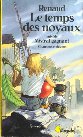 Couverture du livre « Temps Des Noyaux. Suivi De : Mistral Gagnant. Chansons Et Dessins (Le) » de Renaud aux éditions Points