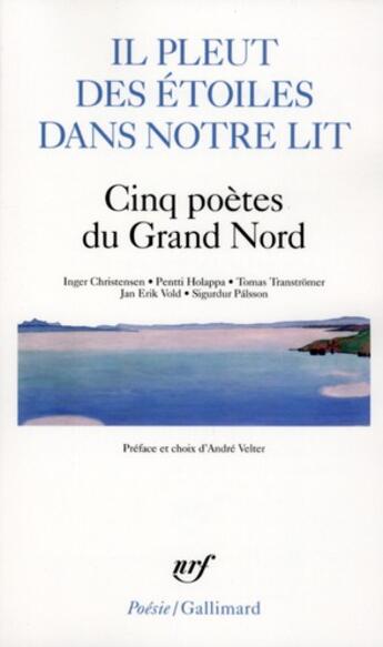 Couverture du livre « Il pleut des etoiles dans notre lit ; cinq poètes du grand nord » de  aux éditions Gallimard