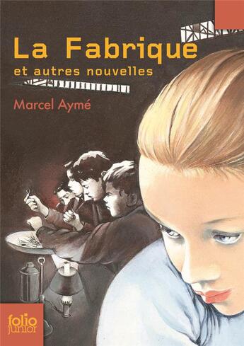 Couverture du livre « La fabrique et autres nouvelles » de Marcel Aymé aux éditions Gallimard-jeunesse