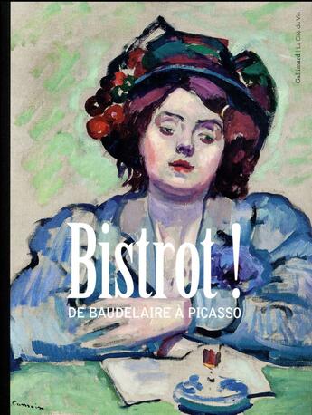 Couverture du livre « Bistrot ! de Baudelaire à Picasso » de Collectif Gallimard aux éditions Gallimard