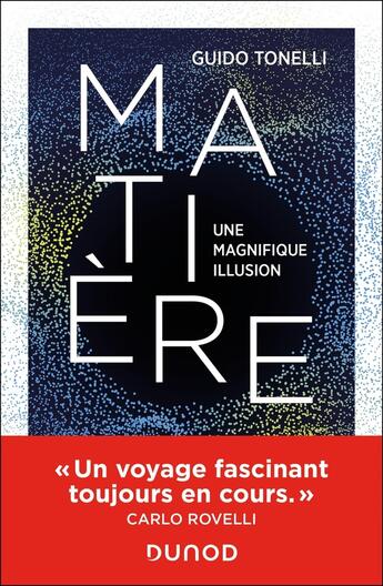 Couverture du livre « Matière : Une magnifique illusion » de Guido Tonelli aux éditions Dunod