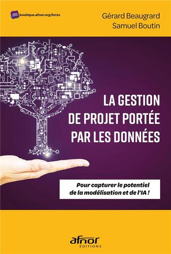 Couverture du livre « La gestion de projet portée par les données » de Gerard Beaugrard et Samuel Boutin aux éditions Afnor