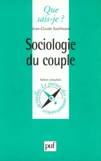 Couverture du livre « Sociologie du couple » de Kaufmann J.C aux éditions Que Sais-je ?