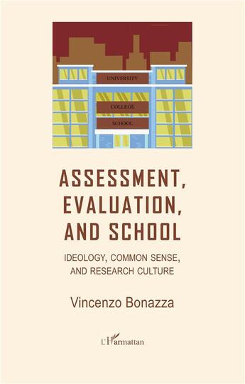 Couverture du livre « Assessment, évaluation, and school : ideology, common sense, and research culture » de Vincenzo Bonazza aux éditions L'harmattan