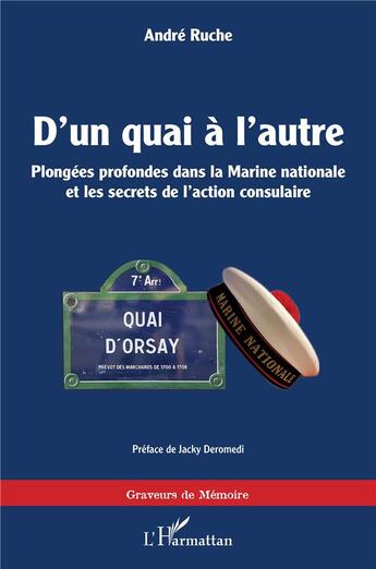 Couverture du livre « D'un quai à l'autre : plongées profondes dans la Marine nationale et les secrets de l'action consulaire » de Andre Ruche aux éditions L'harmattan