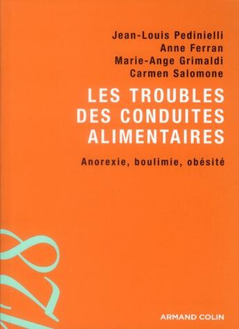 Couverture du livre « Les troubles des conduites alimentaires ; anorexie, boulimie, obésité » de Jean-Louis Pedinielli et Anne Ferran et Marie-Ange Grimaldi et Carmen Salomone aux éditions Armand Colin