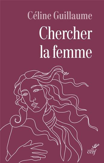 Couverture du livre « Chercher la femme » de Celine Guillaume aux éditions Cerf