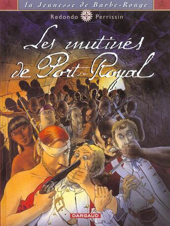 Couverture du livre « La jeunesse de Barbe-Rouge Tome 5 : les mutinés de Port Royal » de Daniel Redondo et Christian Perrissin aux éditions Dargaud