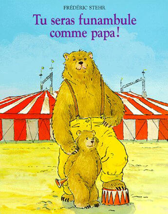 Couverture du livre « Tu seras funambule comme papa » de Frederic Stehr aux éditions Ecole Des Loisirs