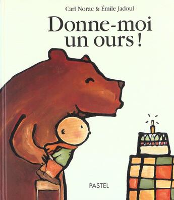 Couverture du livre « Donne moi un ours » de Jadoul/Norac aux éditions Ecole Des Loisirs