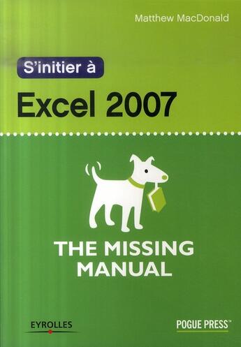 Couverture du livre « S'initier à excel 2007 » de Macdonald Matthew aux éditions Eyrolles