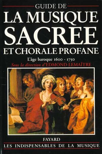 Couverture du livre « Guide de la musique sacree et chorale profane - l'age baroque (1600-1750) » de Lemaitre Edmond aux éditions Fayard