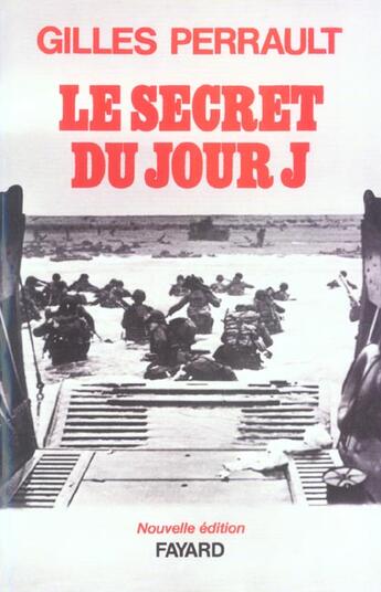 Couverture du livre « Le Secret du Jour J (édition 2004) » de Gilles Perrault aux éditions Fayard