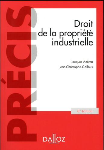 Couverture du livre « Droit de la propriété industrielle (8e édition) » de Jacques Azema et Jean-Christophe Galloux aux éditions Dalloz