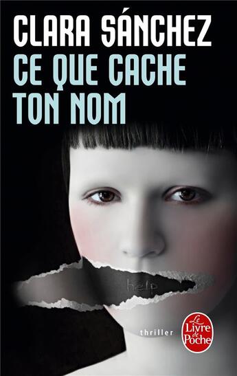 Couverture du livre « Ce que cache ton nom » de Clara Sanchez aux éditions Le Livre De Poche